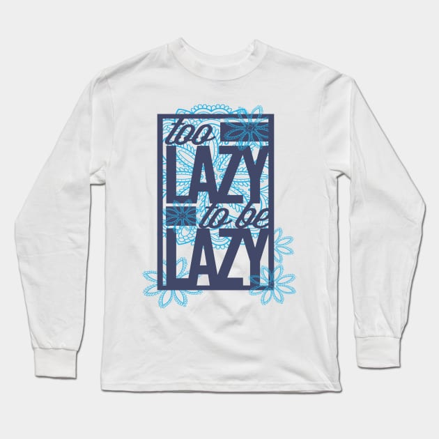 The Lazy Tee Long Sleeve T-Shirt by eufritz